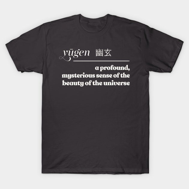 Yūgen(幽玄)  / Japanese Aesthetics // Word Lover Gift T-Shirt by DankFutura